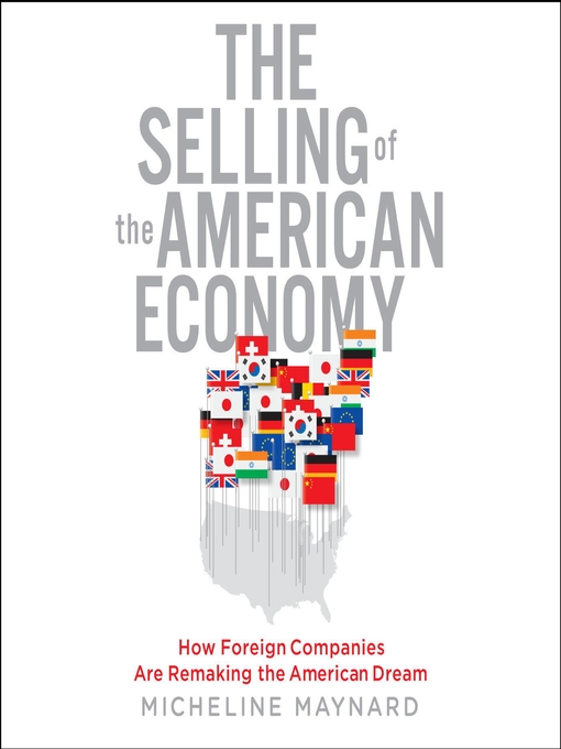Title details for The Selling of the American Economy by Micheline Maynard - Available